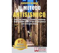 Il Metodo Antisismico: Come Auto-Valutare La Resistenza Strutturale Di Un Immobile Anche Se Non Sei Del Settore e Non Vivi In Zona Sismica