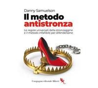 Il metodo antistronza. Le regole universali della stronzaggine e il metodo infallibile per difendersene