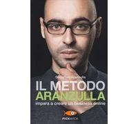 Il metodo Aranzulla. Imparare a creare un business online