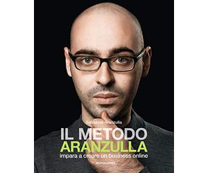 Il metodo Aranzulla. Imparare a creare un business online