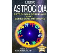Il Metodo Astrogioia: Astrologia Spirituale per il Benessere Interiore