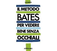 Il metodo Bates per vedere bene senza occhiali