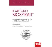 IL METODO BIOSPIRALI - MESCOLA FRANCO, BIANCHI MARZIA, BATTILANA VERENA