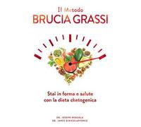 Il metodo brucia grassi. Stai in forma e salute con la dieta chetogenica -...