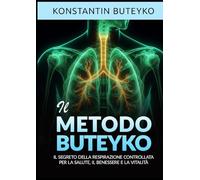 Il Metodo Buteyko. Il Segreto Della Respirazione Controllata Per La Salute, Il B