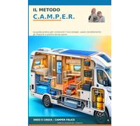 Il metodo c.a.m.p.e.r.: La guida pratica per conoscere il tuo camper