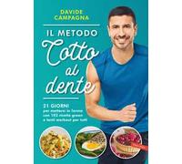 Il metodo Cotto al dente. 21 giorni per mettersi in forma con 102 ricette green e tanti workout per tutti