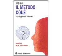 Il metodo Coué. L'autosuggestione cosciente