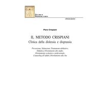 Il Metodo Crispiani. Clinica della dislessia e disprassia - Crispiani Piero