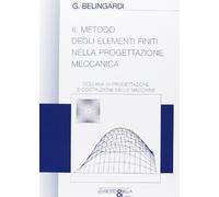Il metodo degli elementi finiti nella progettazione meccanica