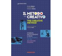 Il metodo del creativo. Moda, fotografia, design nelle storie dell'Accadem...