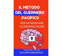 Il metodo del guerriero pacifico per affrontare le proprie paure
