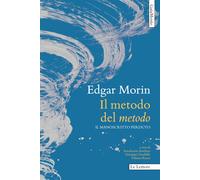 Il metodo del «Metodo». Il manoscritto perduto - Morin Edgar