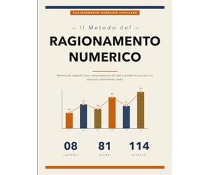 Il Metodo del Ragionamento Numerico: Percentuali, Rapporti, Tassi e Interpretazione dei Dati con Esempi Svolti ed Esercizi Risolti
