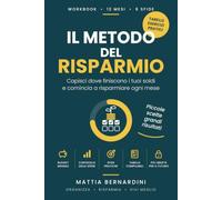 Il Metodo del Risparmio: Il workbook pratico per capire dove finiscono i tuoi soldi e risparmiare ogni mese
