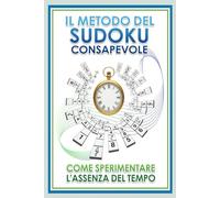 Il Metodo del Sudoku Consapevole: come sperimentare l'Assenza del Tempo