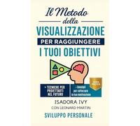 Il metodo della visualizzazione per raggiungere i tuoi obiettivi