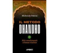 Il metodo Dhandho. Alti rendimenti a basso rischio