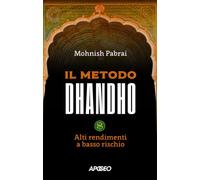 Il metodo Dhandho. Alti rendimenti a basso rischio