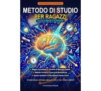 Il Metodo di Studio per Ragazzi: Medie e Superiori | Studia Meno, Ricorda Meglio |7 Tecniche di Memoria, Mappe Concettuali, Metodo Cornell e Strategie ... Senza Ansia (Include Workbook Operativo)