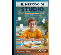 Il Metodo Di Studio Per Studenti Scuole Medie: Segreti, strategie e trucchi che ogni studente deve conoscere Impara a studiare, senza stress e con risultati concreti