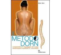 Il metodo Dorn. Comprendere il linguaggio del corpo. Armonizzare la postura e i movimenti
