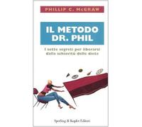 Il metodo dr. Phil. I sette segreti per liberarsi dalla schiavitù delle diete