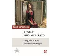 Libri Fabio Zancanella - Il Metodo Dreamtelling. La Guida Pratica Per Vendere So
