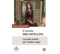 Il metodo DreamTelling. La guida pratica per vendere sogni