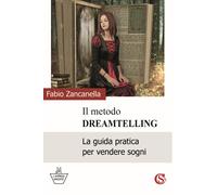 Libri Fabio Zancanella - Il Metodo Dreamtelling. La Guida Pratica Per Vendere So