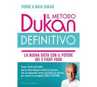 Il metodo Dukan definitivo. La nuova dieta con il potere dei 3 fight food. Crusca d'avena, Konjak, Okara