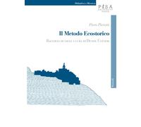 Il metodo ecostorico. Raccolta di saggi - Pierotti Piero