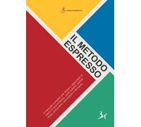Il metodo espresso. Il manuale completo per titolari e dipendenti di saloni di acconciatura, centri estetici, barber shop, profumerie, erboristerie e farmacie