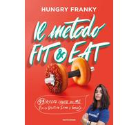 Il metodo Fit & Eat. 99 ricette create da me per lo sportivo sano e goloso...