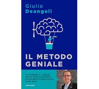 Libri Deangeli Giulio - Il Metodo Geniale. I Segreti Del Cervello Per Apprendere