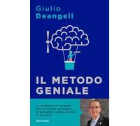Il metodo geniale. I segreti del cervello per apprendere velocemente e amare lo studio