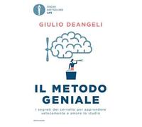 Il metodo geniale. I segreti del cervello per apprendere velocemente e amare lo studio