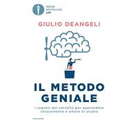 Il metodo geniale. I segreti del cervello per apprendere velocemente e amare lo studio
