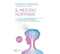 Il metodo Hoffman. Il percorso di crescita personale che ti libera dai condizionamenti del passato e ti insegna ad amare e lasciarti amare