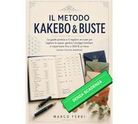 IL METODO KAKEBO & BUSTE: La guida pratica e il registro annuale per tagliare le spese, gestire il budget familiare e risparmiare fino a 300 € al mese (senza rinunce estreme): 1