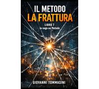 IL METODO - LA FRATTURA: Libro 7