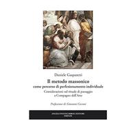 Il metodo massonico come percorso di perfezionamento individuale. Consider...