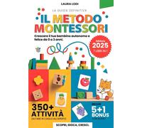 Il metodo Montessori. Crescere il tuo bambino autonomo e felice da 0 a 3 a...