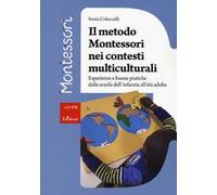 Il metodo Montessori nei contesti multiculturali. Esperienze e buone pratiche dalla scuola dell'infanzia all'età adulta