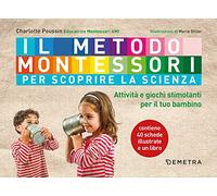 Il metodo Montessori per scoprire la scienza. Con 40 schede
