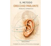 Il metodo Orecchio Parlante: Manuale Operativo