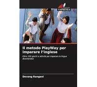 Il metodo PlayWay per imparare l'inglese: Oltre 100 giochi e attività per imparare le lingue divertendosi