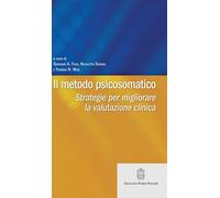 Il metodo psicosomatico. Strategie per migliorare la valutazione clinica -...