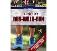 Il metodo run-walk-run. Migliorare i tempi e ridurre la fatica: suggerimenti per tagliare il traguardo da campioni