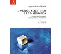 Il metodo scientifico e la matematica. Teleologia dell'univoco o equivoco della teleologia?
